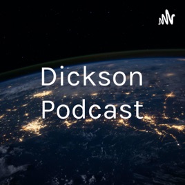 Dickson Podcast