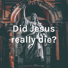 Did Jesus really die?