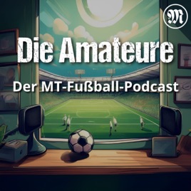 Die Amateure - Der MT-Fußball-Podcast