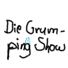 Die Grumping Show