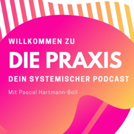 Die Praxis - Dein systemischer Podcast