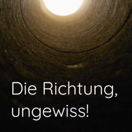 Die Richtung, ungewiss!