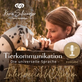 Die universelle Sprache - Der Podcast für Tierkommunikation & bewusste Verbindung