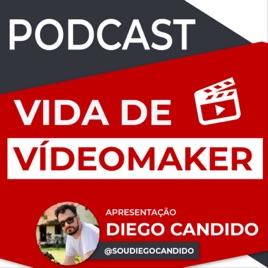 Vida de Videomaker com Diego Candido