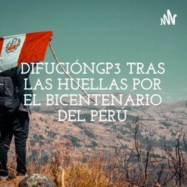 DIFUCIÓNGP3 TRAS LAS HUELLAS POR EL BICENTENARIO DEL PERÚ