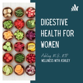 Digestive Health for Women Podcast: Nurture Your Gut