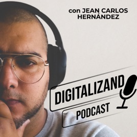 DIGITALIZANDO PÓDCAST con Jean Carlos Hernández