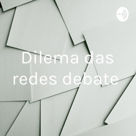 Dilema das redes debate