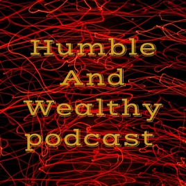 Humble And Wealthy podcast