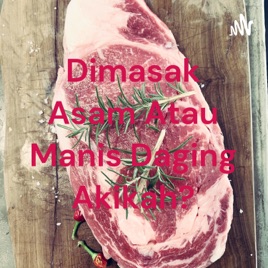 Dimasak Asam Atau Manis Daging Akikah?