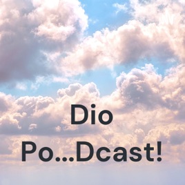 Dio Po...Dcast!