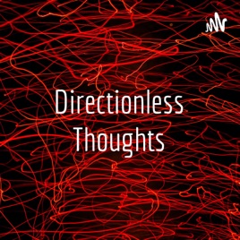 Directionless Thoughts
