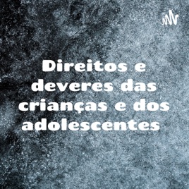 Direitos e deveres das crianças e dos adolescentes
