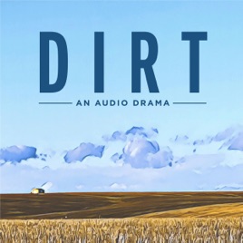 Dirt - An Audio Drama