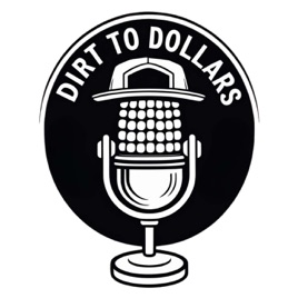 Dirt to Dollars