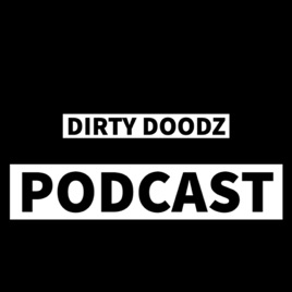 Dirty Doodz Podcast (w/ Drew, Braxton, Tyler)