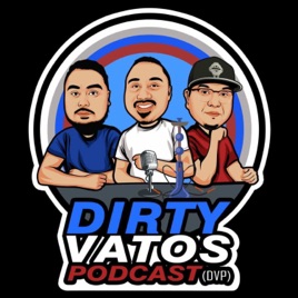 Dirty Vatos Podcast