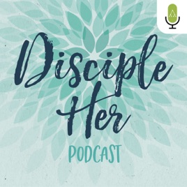 Disciple Her Podcast