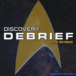 Discovery Debrief: A Star Trek Podcast