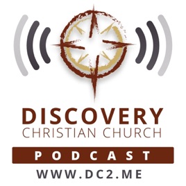 Discovery Podcast - Discovery Christian Church