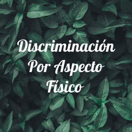 Discriminación Por Aspecto Físico