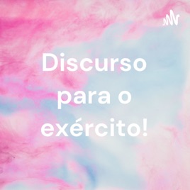 Discurso para o exército!