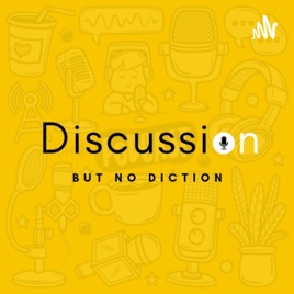 Discussion But No Diction