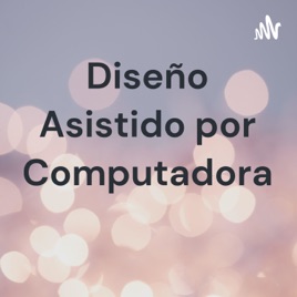 Diseño Asistido por Computadora