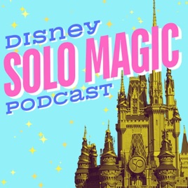 Disney Solo Magic: The podcast about the *magic* of going to Disney World solo!