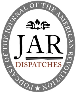 Dispatches: The Podcast of the Journal of the American Revolution