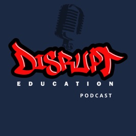 Disrupt Education Podcast