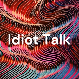 Idiot Talk