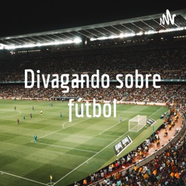 Divagando sobre fútbol