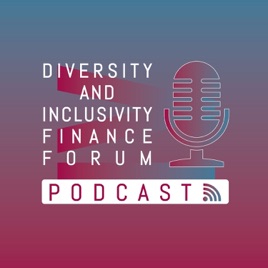 Diversity & Inclusivity Finance Forum Podcast