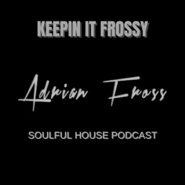 DJ ADRIAN FROSS KEEP'N IT FROSSY