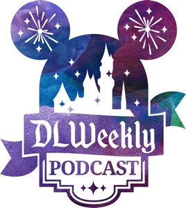 DLWeekly Podcast - Disneyland News and Information