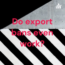 Do export bans even work?