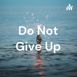 Do Not Give Up
