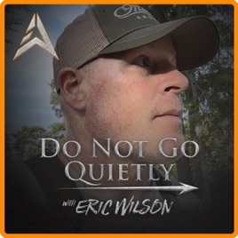 Do Not Go Quietly w/ Eric Wilson