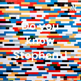 Do you know Stephen J