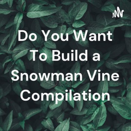 Do You Want To Build a Snowman Vine Compilation