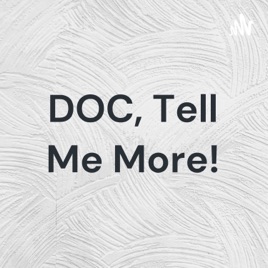 DOC, Tell Me More!