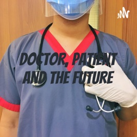 Doctor, Patient and The Future