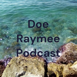 Doe Raymee Podcast