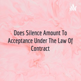 Does Silence Amount To Acceptance Under The Law Of Contract