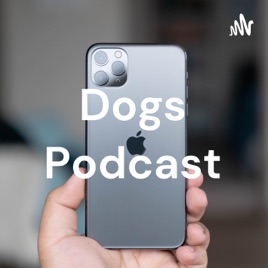 Dogs Podcast