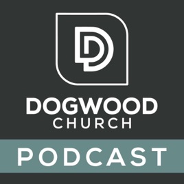 Dogwood Church Podcast
