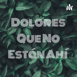 Dolores Que No Están Ahí