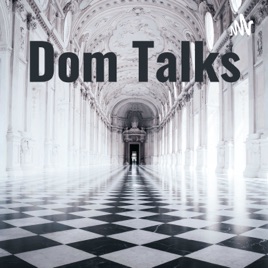 Dom Talks
