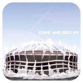 Dome and Bedlam Podcast
